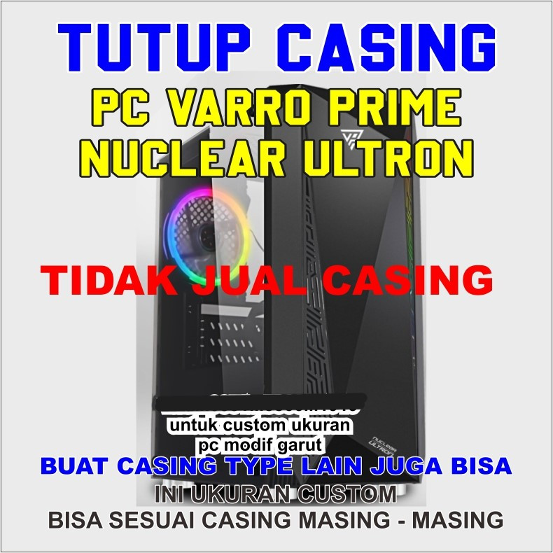 SIDE PANEL PC VARRO PRIME NUCLEAR ULTRON HANYA TUTUP SAJA