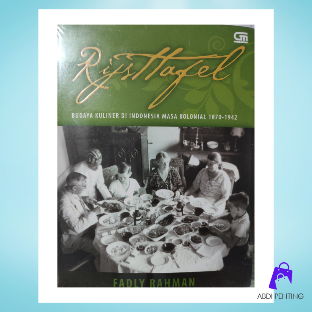 Rijsttafel Budaya Kuliner di Indonesia Masa Kolonial 1870-1942 Fadly Rahman