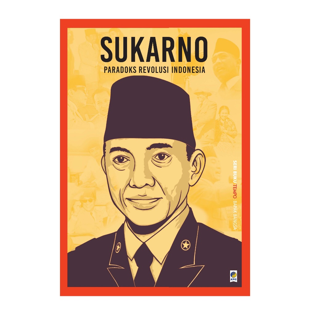 Seri Tempo - Sukarno Paradoks Revolusi Indonesia - Oleh Tempo - CAM