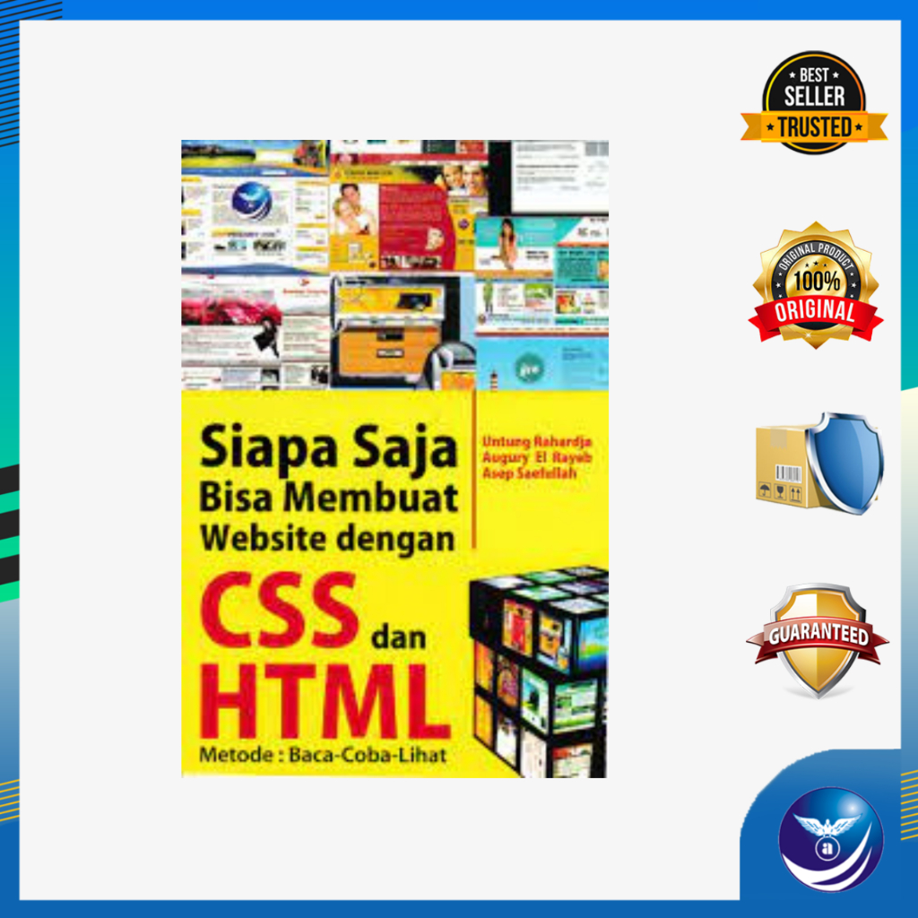 Siapa Saja Bisa Membuat Website Dengan CSS Dan HTML, Metode: Baca-Coba-Lihat - Untung Rahardja, Augu