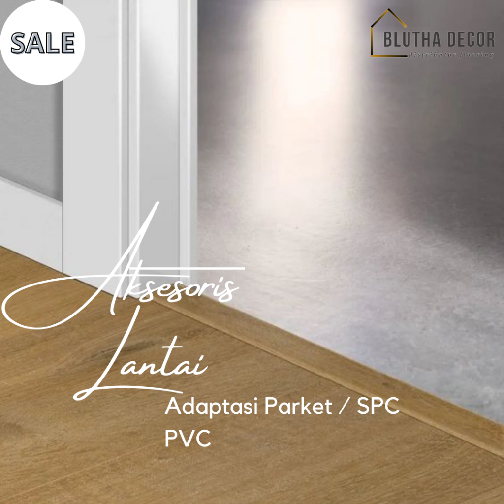 AKSESORIS LANTAI - ADAPTASI PARKET / SPC PVC