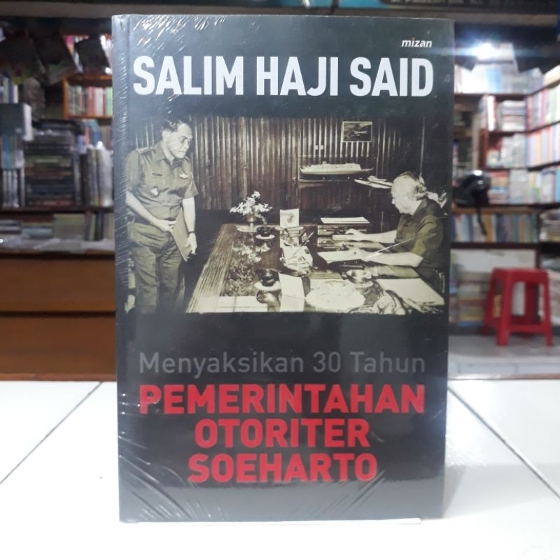 Mizan Buku Menyaksikan 30 Tahun Pemerintahan Otoriter Soeharto - Salim Haji Said Original