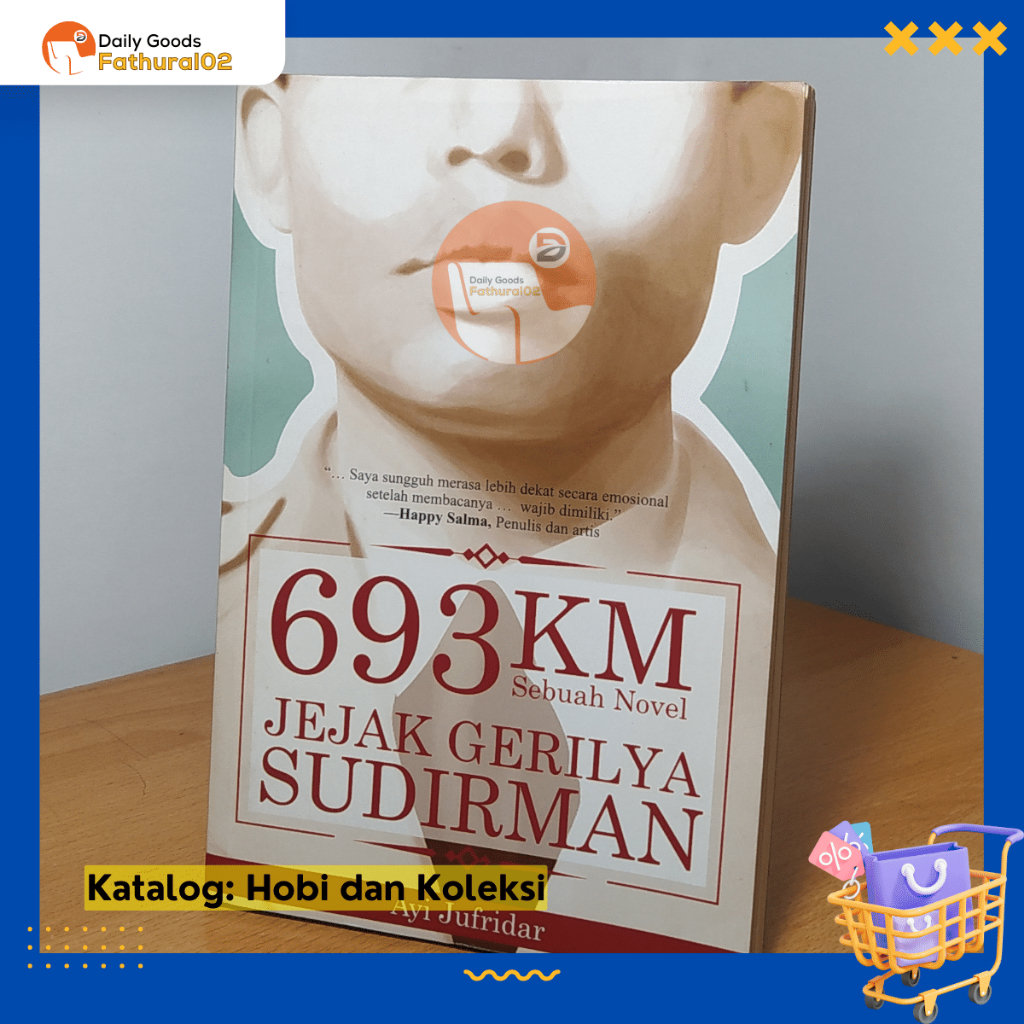 Buku Novel Sejarah Perjuangan 693 KM Jejak Gerilya Sudirman Preloved (Ayi Jufridar) - 2015