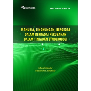 Buku Manusia, Lingkungan, Bergegas dalam Berbagai Perubahan dalam Tinjauan Etnoekologi