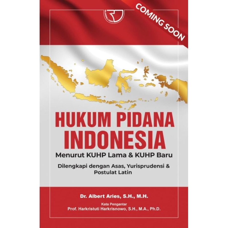 Hukum Pidana Indonesia Menurut Kuhp Lama & Kuhp Baru Dilengkapi Dengan Asas, Yurisprudensi, Dan Post