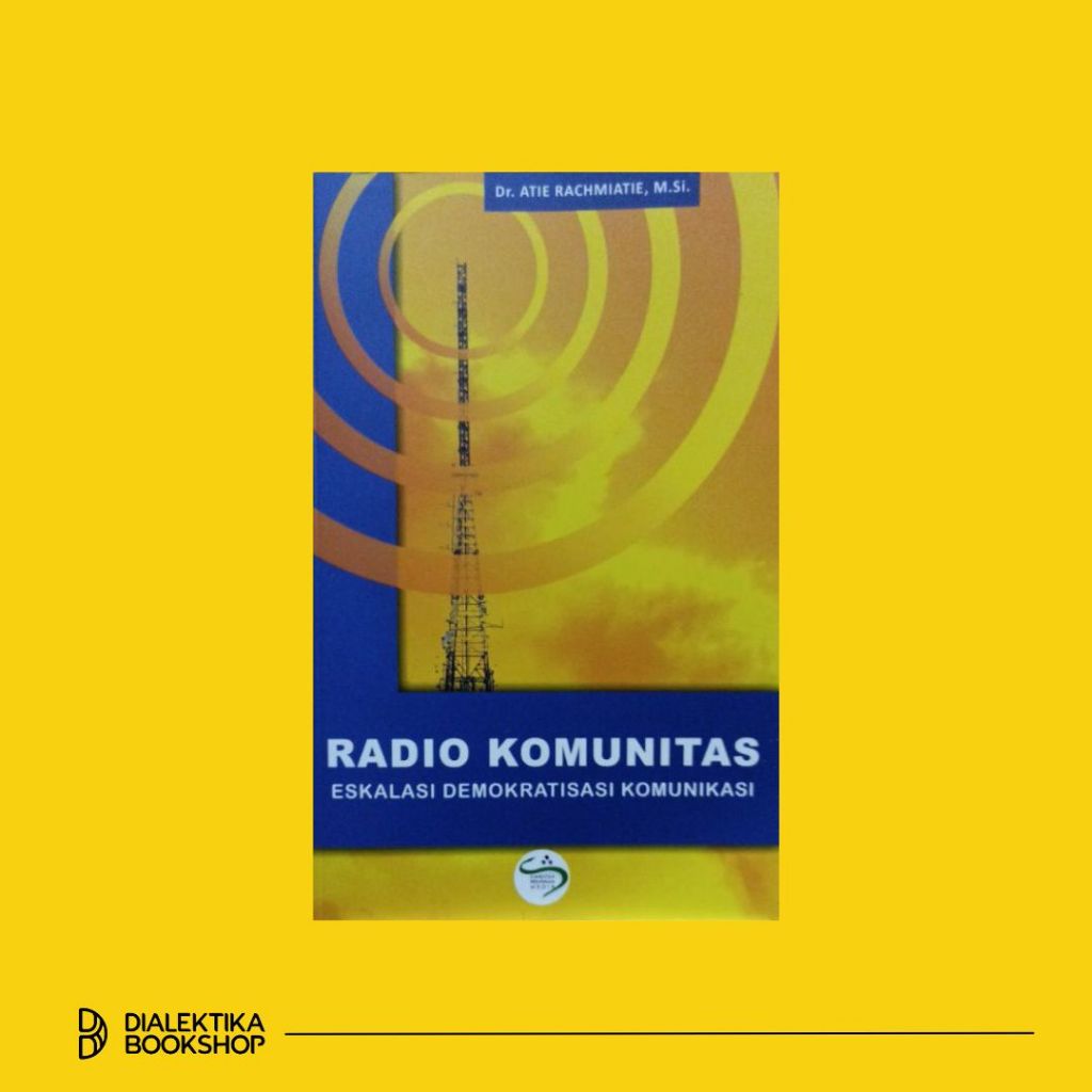 Radio Komunitas - Eskalasi Demokratisasi Komunikasi