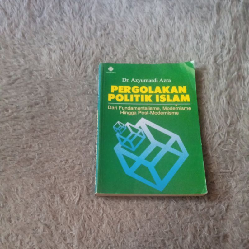 Pergolakan Politik Islam (dari fundamentalis, modernisme hingga post-modernisme) - Azyumardi Azra