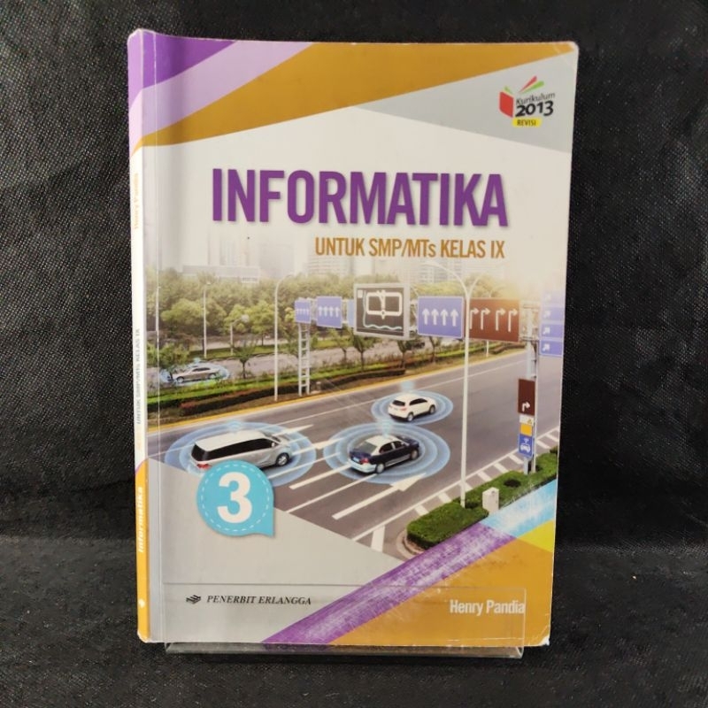 Buku Informatika kelas 9, IX, SMP, Kurikulum 2013, Penerbit Erlangga, Henry Pandia, Buku Bekas kena 