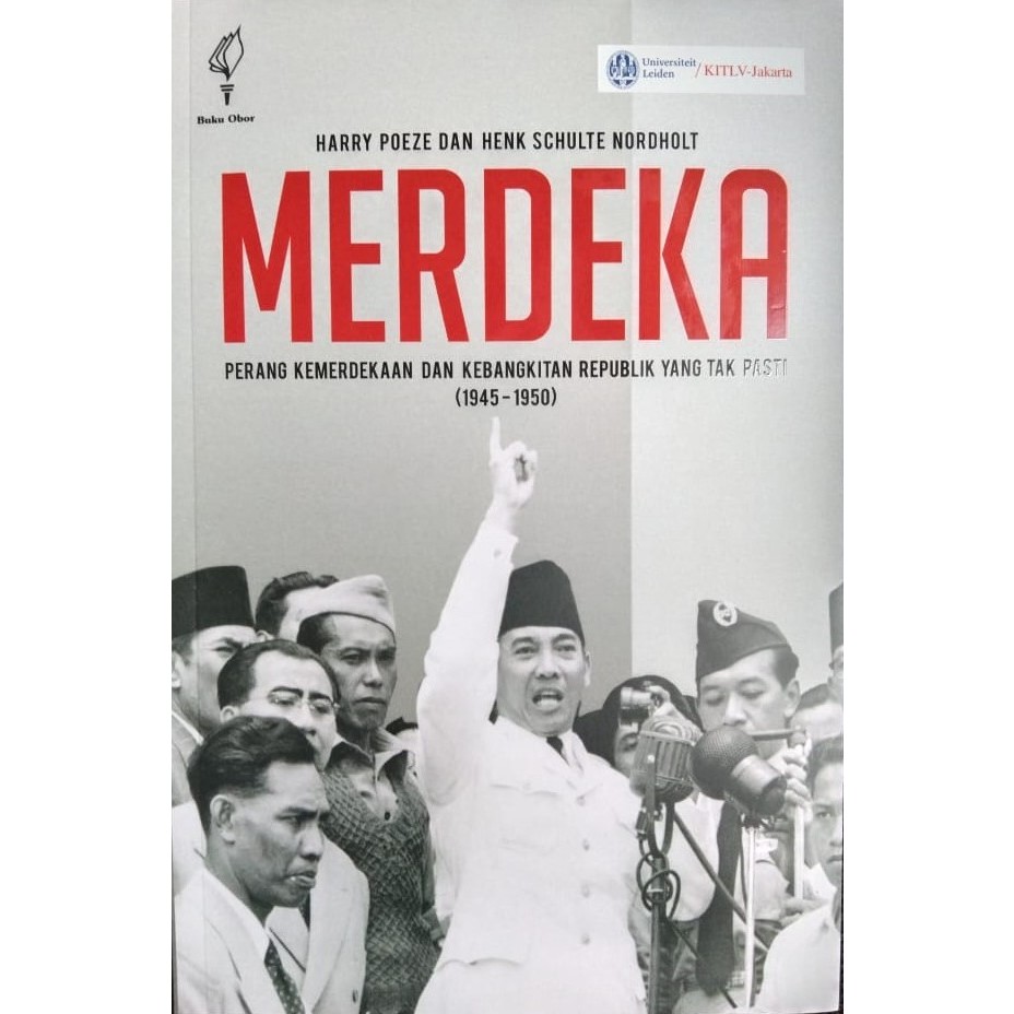 Merdeka - Perang Kemerdekaan dan Kebangkitan Republik yang Tak Pasti (1945-1950)