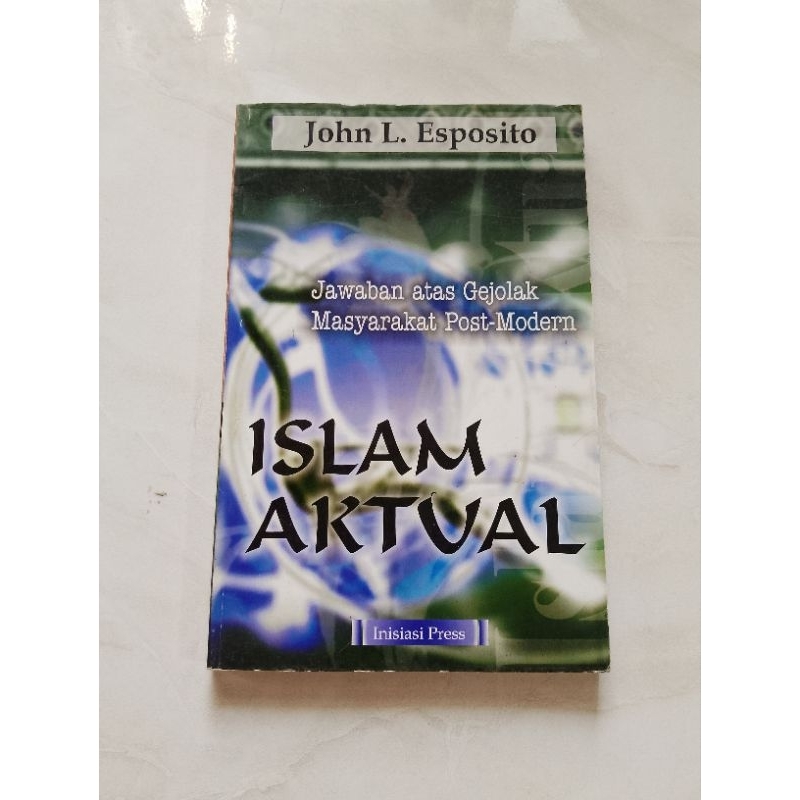 BUKU ISLAM AKTUAL/JAWABAN ATAS GEJOLAK MASYARAKAT POST-MODERN