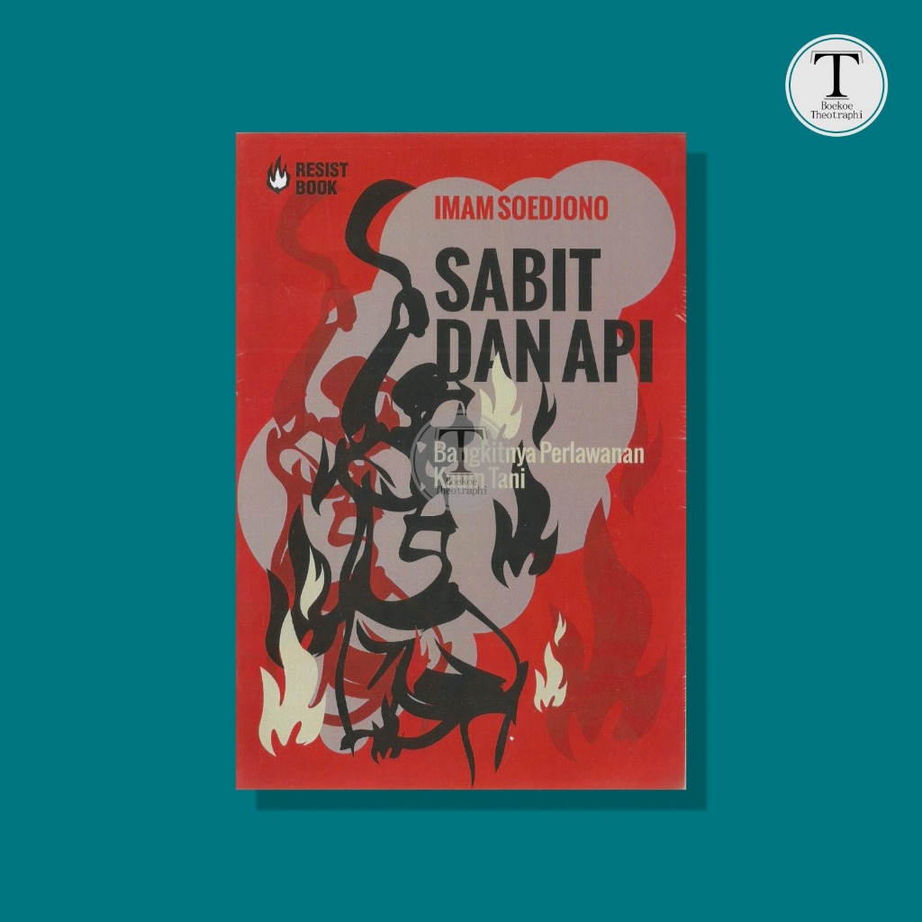 SABIT DAN API: Bangkitnya Perlawanan Kaum Tani - Imam Soedjono