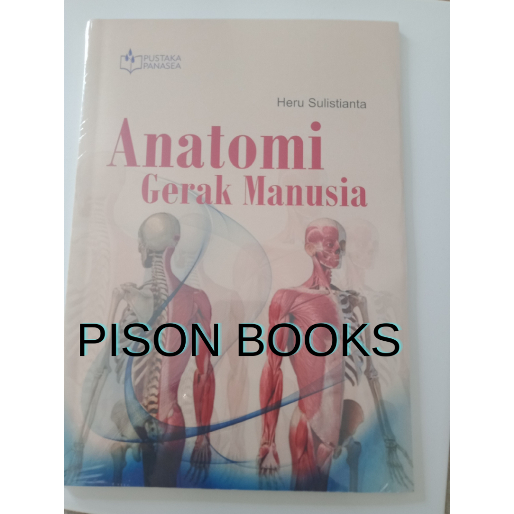Anatomi Gerak Manusia - Heru Sulistianta - Pustaka Panasea