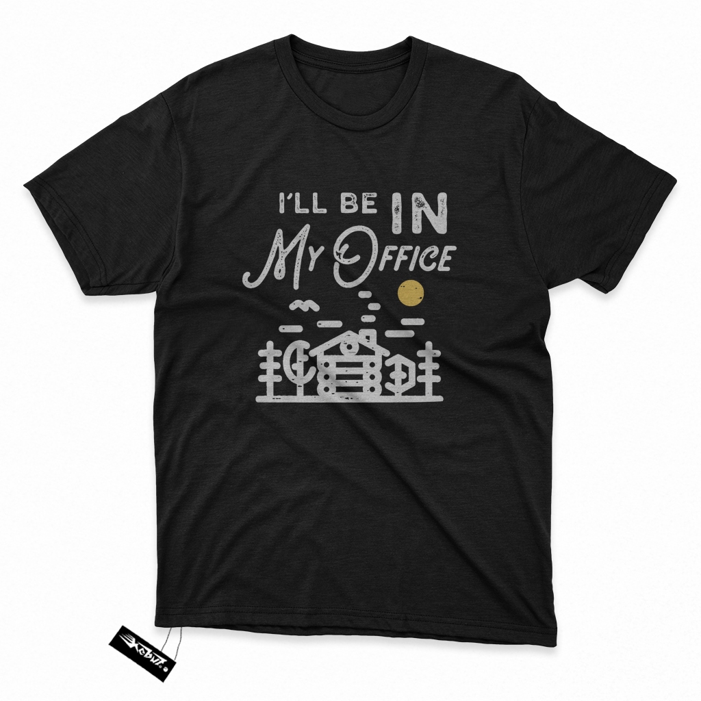 KAOS I'll be in my Office - kaos sablon tulisan unik - Kain Katun Tshirt / baju distro Keren gambar 