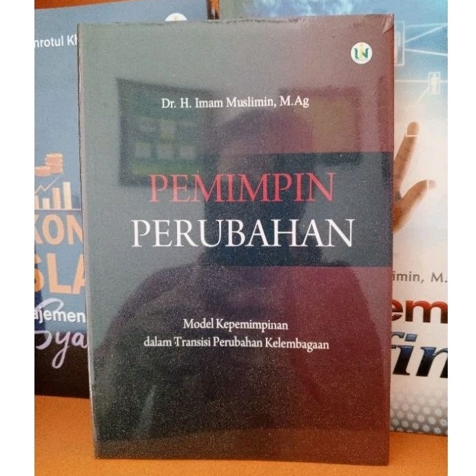 Pemimpin Perubahan ; Model Kepemimpinan Dalam Transisi Perubahan Kelembagaan - Dr. H. Imam Muslimin,