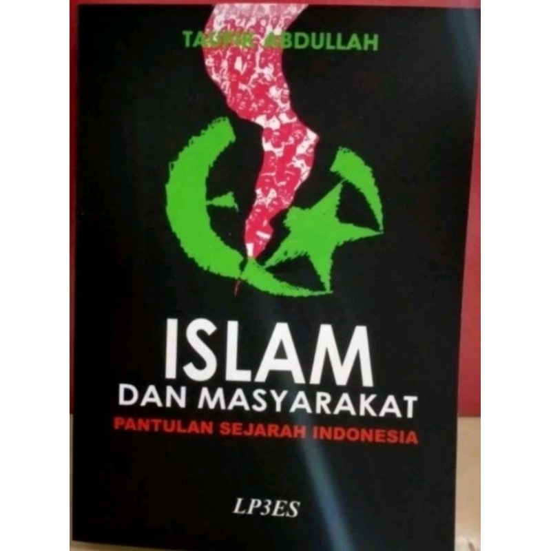 Islam Dan Masyarakat Pantulan Sejarah Indonesia by Taufik Abdullah