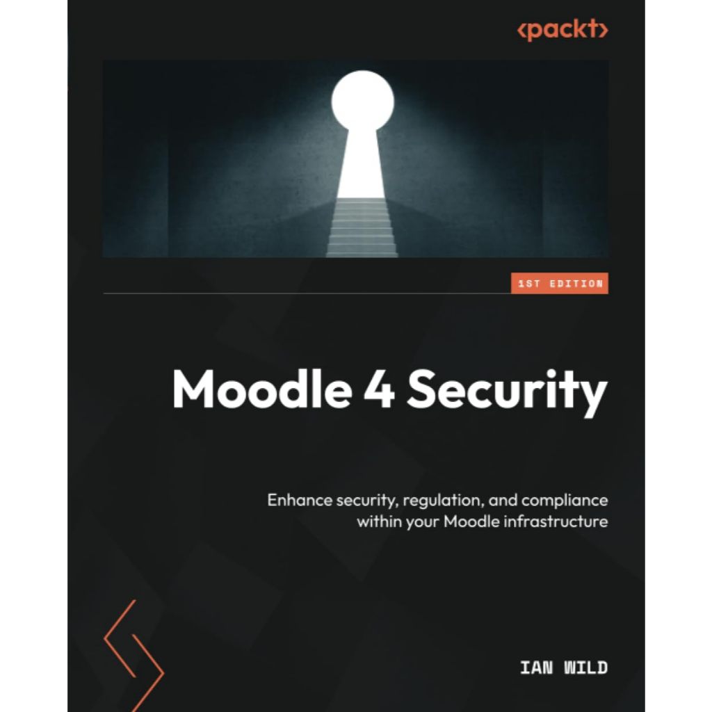 Moodle 4 Security: Enhance security, regulation, and compliance within your Moodle infrastructure by