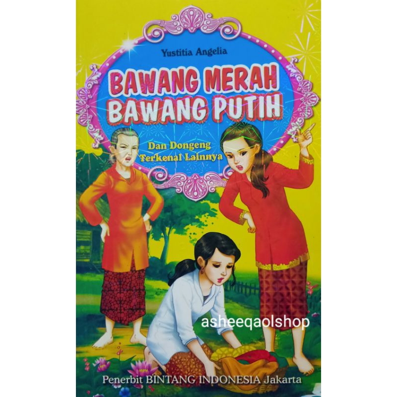 Cerita Anak Dongeng Bawang Merah Bawang Putih dan Lainnya