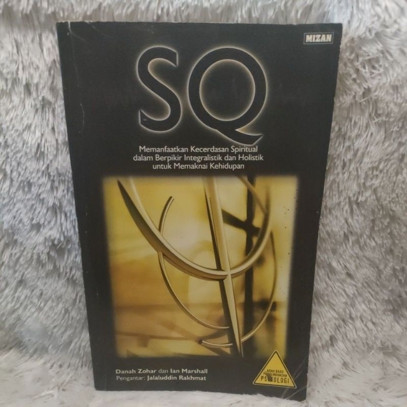 SQ memanfaatkan kecerdasan spiritual dalam berfikir integralistik dan holistik untuk memaknai kehidu
