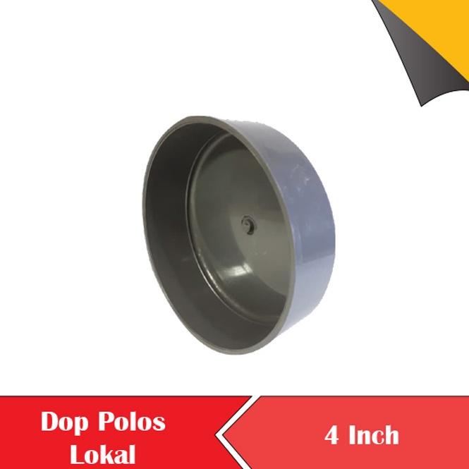 Dop Pipa PVC Polos Lokal Cap Tutup Pralon Paralon 4 inch