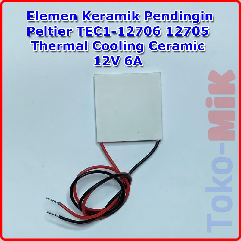 TEC1-12706 PELTIER ELEMEN KERAMIK PANAS DINGIN 12V 12 V VOLT