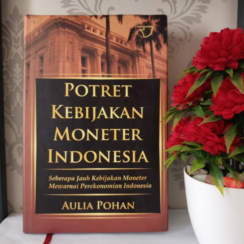 ORIGINAL BUKU - POTRET KEBIJAKAN MONETER INDONESIA, Seberapa jauh kebijakan moneter mewarnai perekon