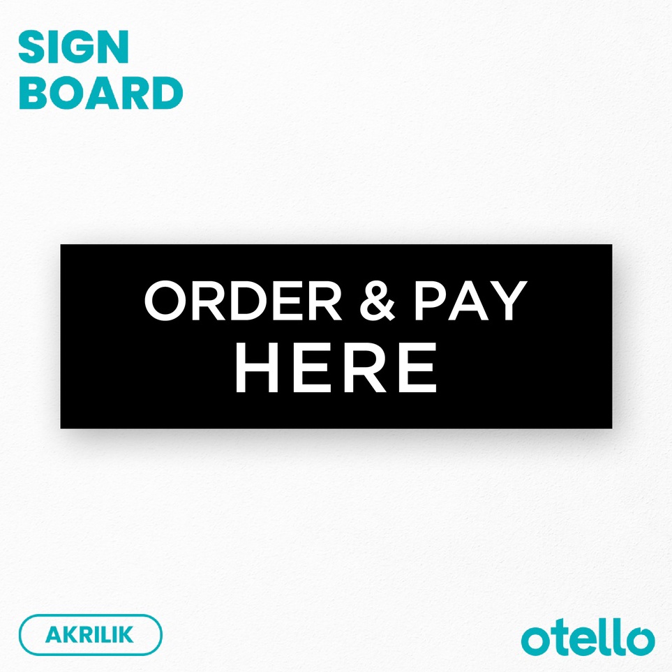 

Order and Pay Here Sign Board Akrilik Print Papan Petunjuk Signage Sticker Toko Cafe Restoran Tempel Label Tag Nama Ruang