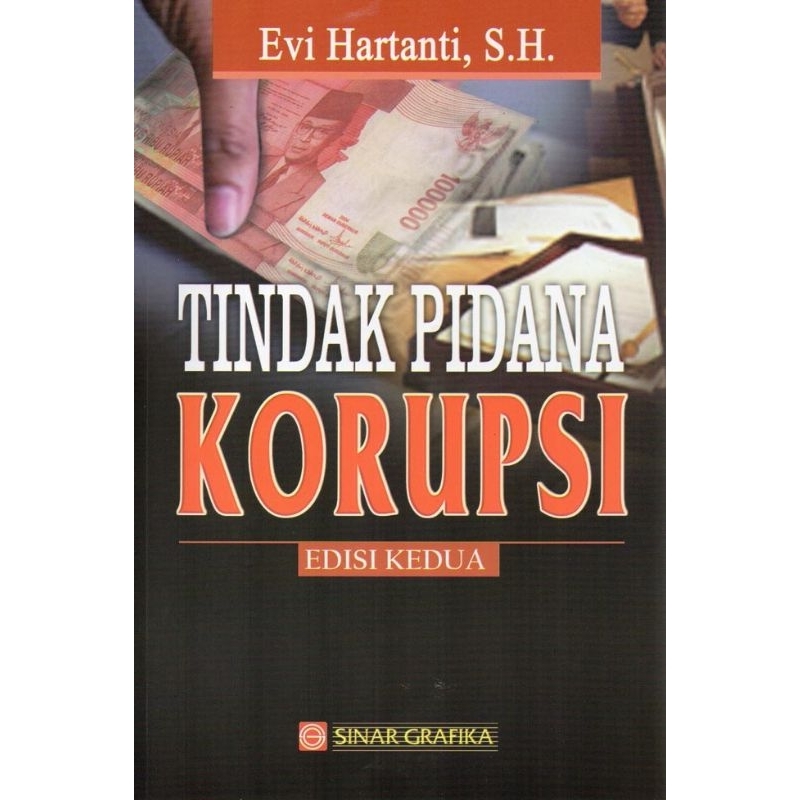 TINDAK PIDANA KORUPSI EDISI KEDUA
PENGARANG EVI HARTANTI SH
PENERBIT SINAR GRAFIKA
ORIGINAL
