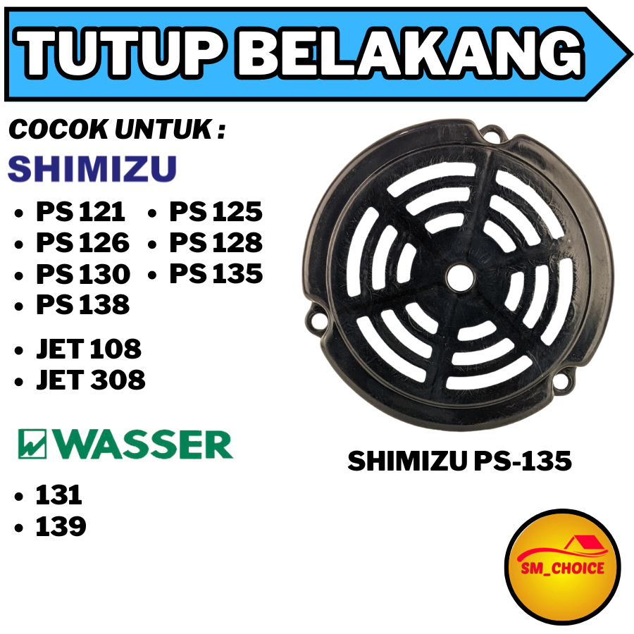 TUTUP BELAKANG SHIMIZU PS 128 130 135 / FAN COVER KIPAS SHIMIZU JET 108 BIT