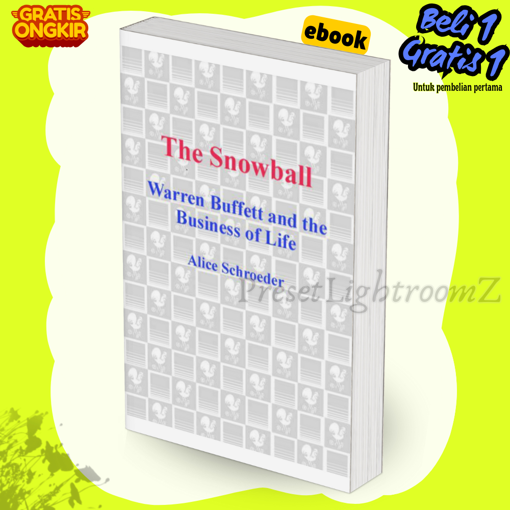 

IND2222 Alice Schroeder The Snowball Warren Buffett And The Business Of Life (1)-Revisi