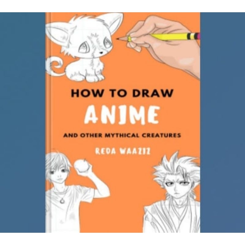 Buku How to Draw Anime: Anime & Manga Drawing tutorials with this book will know how to draw eyes,ho
