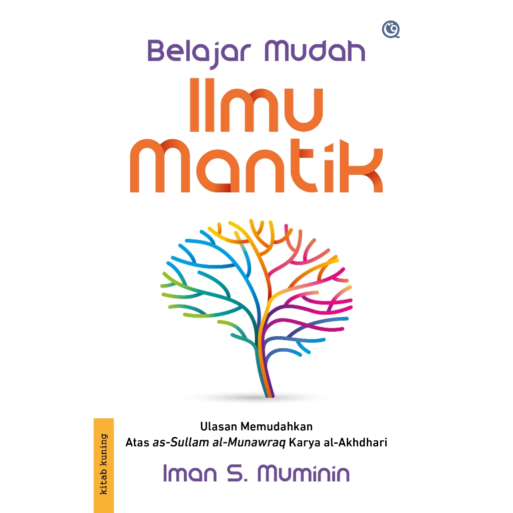Belajar mudah ILMU MANTIQ (Ulasan Memudahkan atas As Sulam Munawraq) - terjemah sulam munawaroq