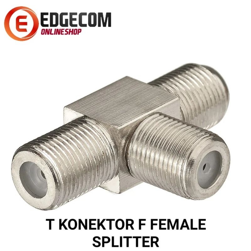 KONEKTOR T SPLITTER F FEMALE DRAT UNTUK ANTENA TV / MODEM