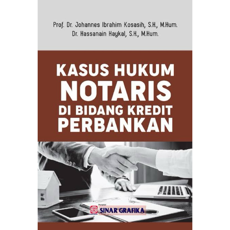 KASUS HUKUM NOTARIS DI BIDANG KREDIT PERBANKAN - Prof. Dr. Johannes Ibrahim Kosasih, S.H., M.Hum.