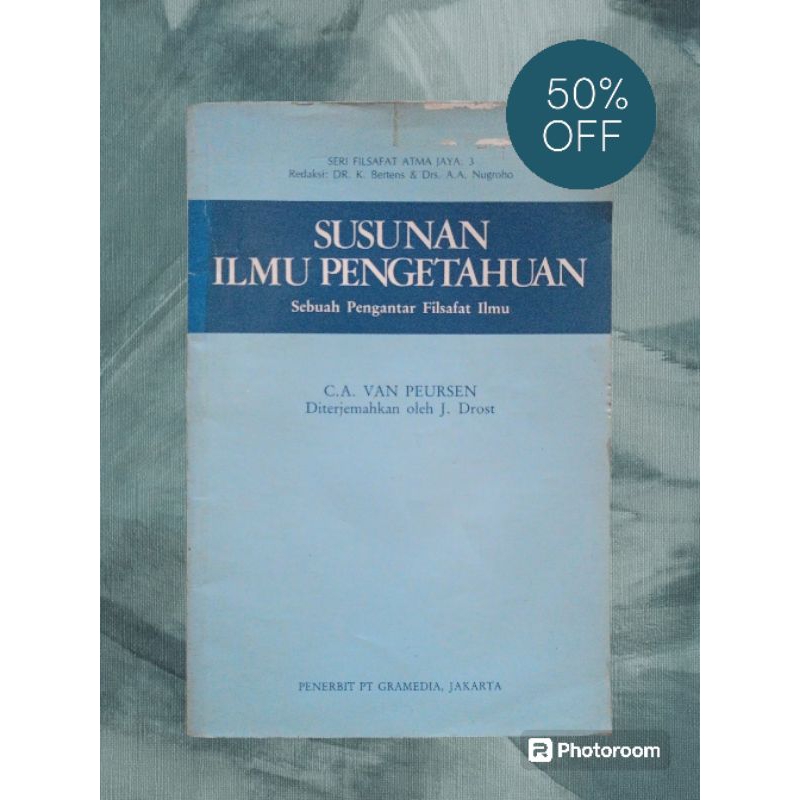 BUKU SUSUNAN ILMU PENGETAHUAN SEBUAH PENGANTAR FILSAFAT ILMU SERI FILSAFAT ATMA JAYA : 3 - C.A. VAN 