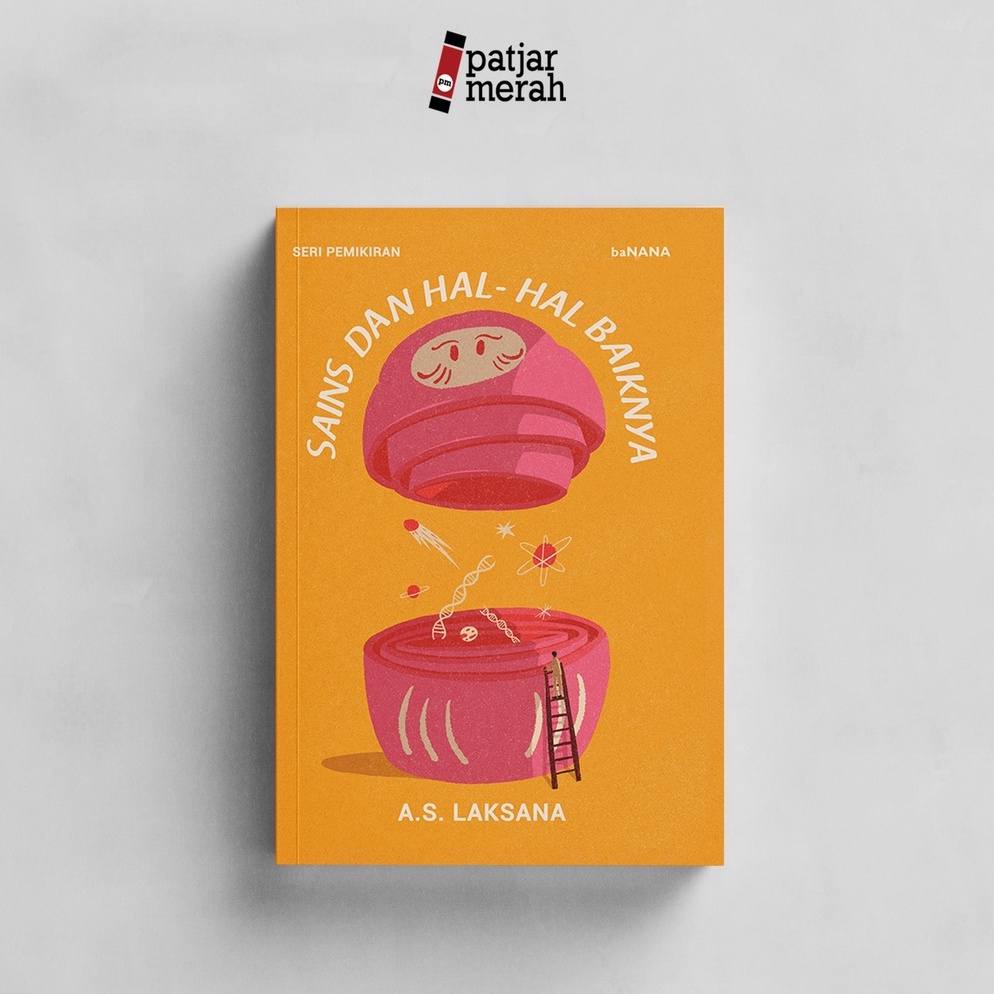 patjarmerah  Sains dan Halhal Baiknya  AS Laksana  baNANA b YY3