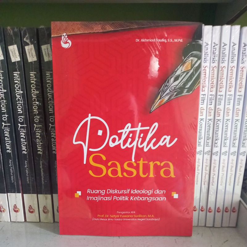 POLITIKA SASTRA Ruang Diskursif Ideologi dan Imajinasi Politik Kebangsaan
