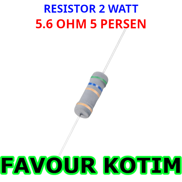 RESISTOR 5R6 5.6 OHM 2 WATT 2 W 2W 5 PERSEN FVKOTIM
