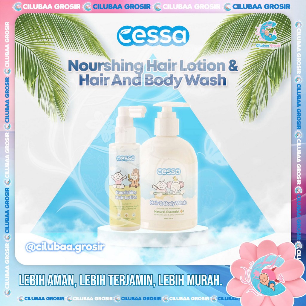 CESSA Nourshing Hair Lotion 100mL & Hair and Body Wash 250mL || Shampoo Bayi & Sabun Bayi Cessa || B