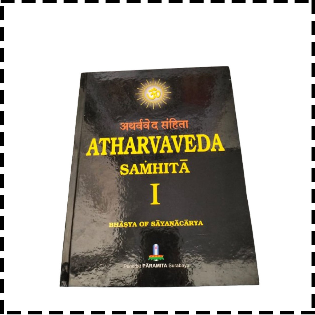 Buku Kitab Atharva Veda Atharwa Weda Samhita Jilid 1 2 Dan 3 Agama Hindu Bhasya Of Sayanacarya