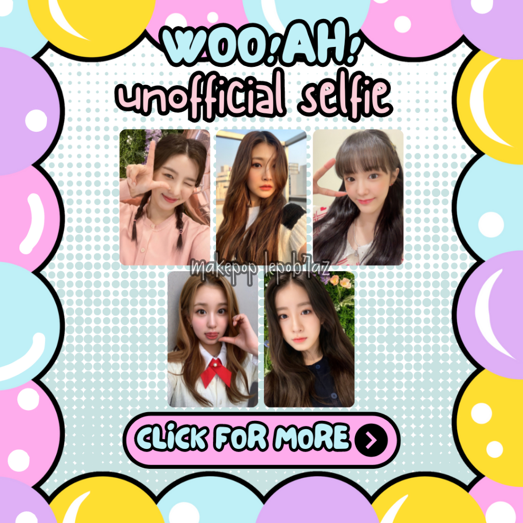 [MIN. 3] WOOAH WOOAH SELFIE PREMIUM UNOFFICIAL PHOTOCARD LUCY WOOYEON MINSEO SORA NANA WOO AH WOOAH 