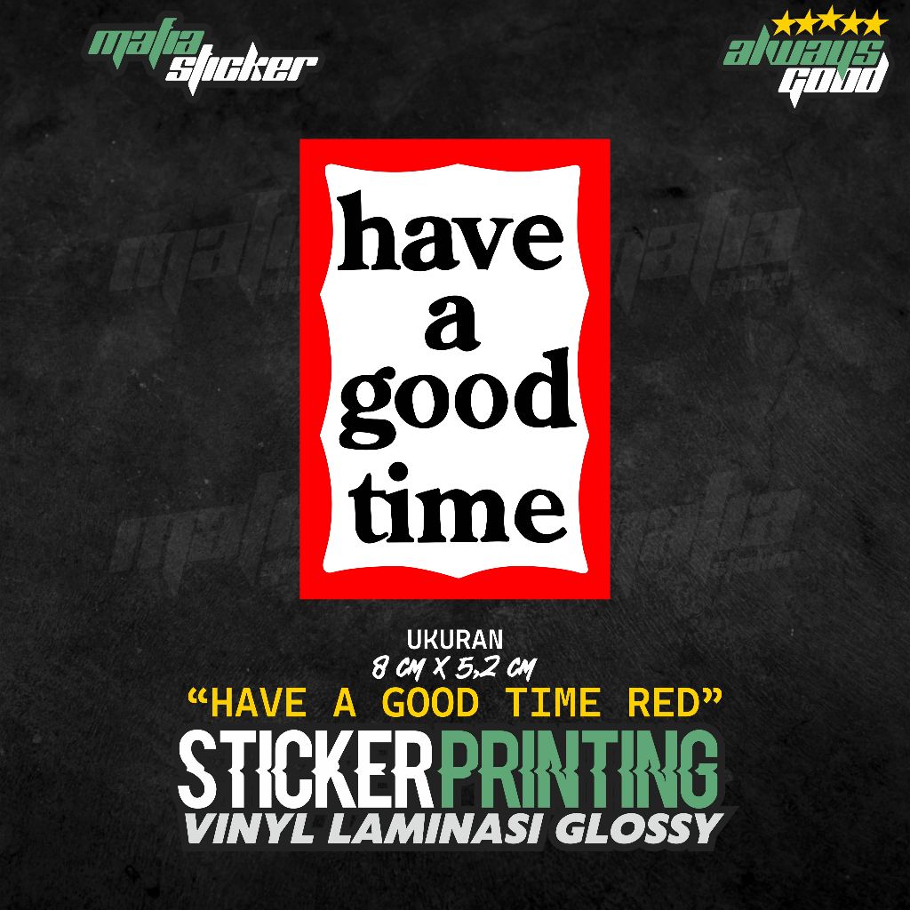 STICKER/STIKER PRINT CUT HAVE A GOOD TIME RED