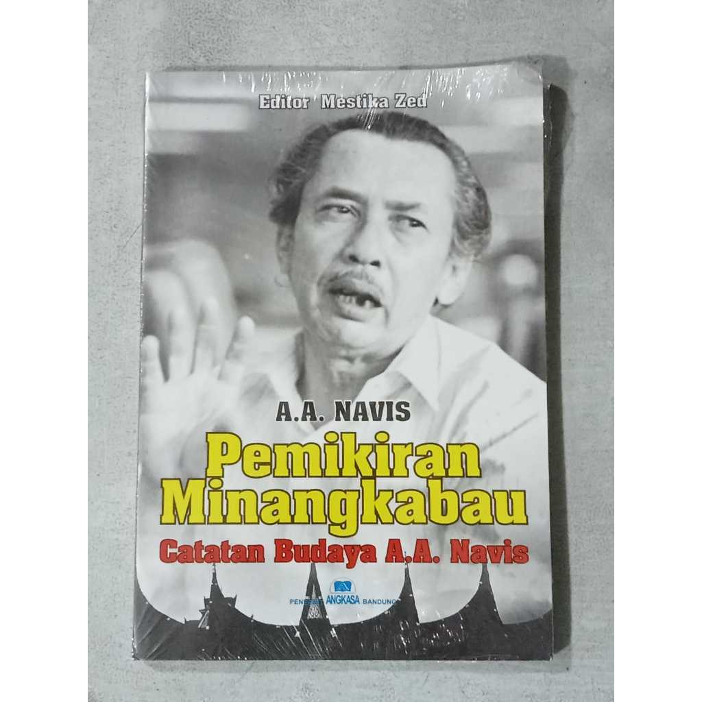 PEMIKIRAN MINANGKABAU CATATAN BUDAYA AA NAVIS EDITOR MESTIKA ZED KUMPULAN TULISAN ALI AKBAR NAVIS 19