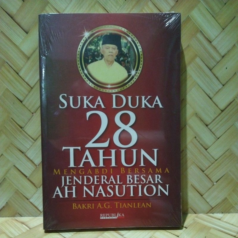 Suka duka 28 tahun mengabdi bersama jenderal besar AH Nasution. Bakri A.G.Tianlean.