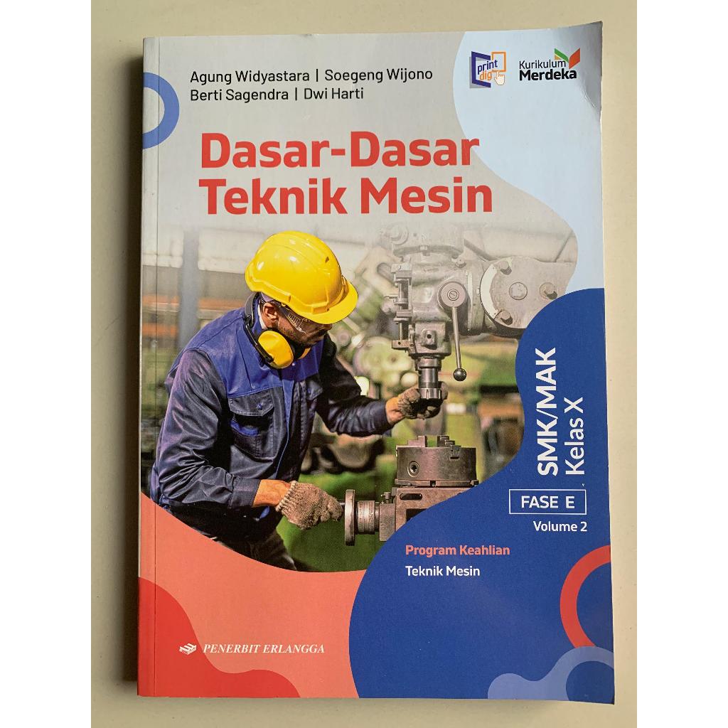 

Dasar-Dasar Teknik Mesin Kelas X Fase E, Vol. 2 - Penerbit Erlangga