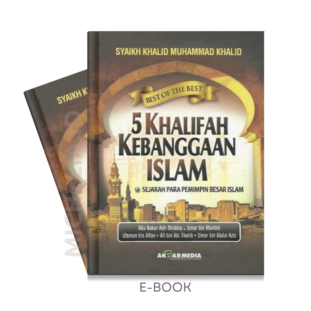 5 Khalifah Kebanggaan Islam - Sejarah Para Pemimpin Besar Islam [Syaikh Khalid Muhammad Khalid] | ID