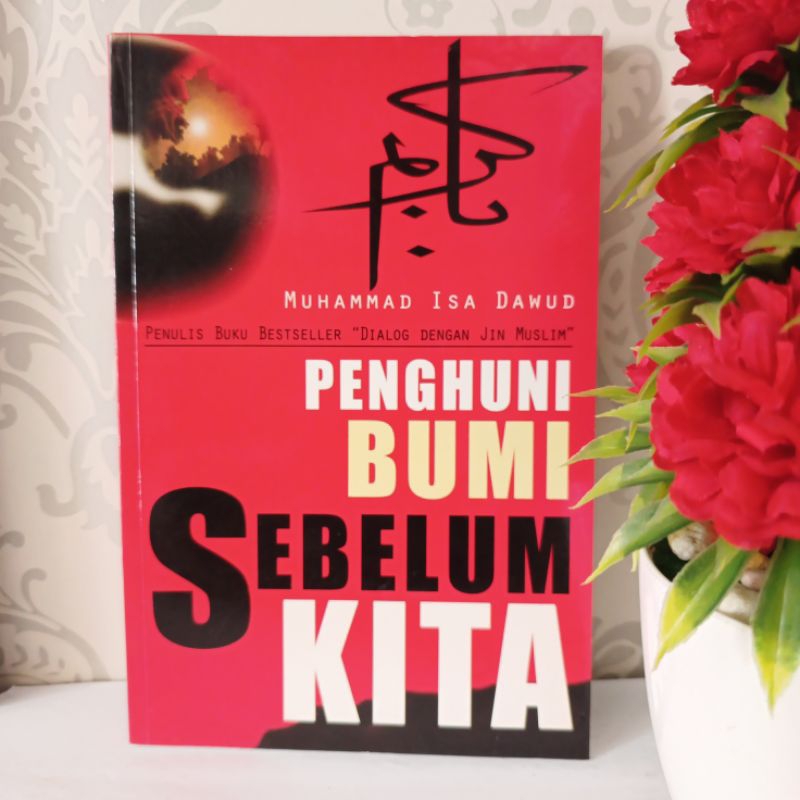 ORIGINAL BUKU - PENGHUNI BUMI SEBELUM KITA by Muhammad Isa Dawud