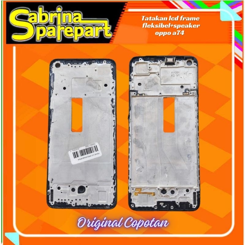 tatakan lcd frame flexibel dan speaker Oppo A74  Original copotan