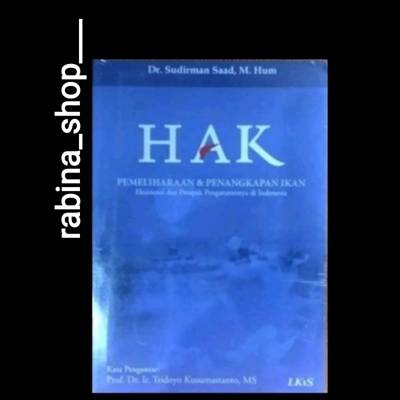 HAK PEMELIHARAAN DAN PENANGKAPAN IKAN, Eksistensi dan Prospek Pengaturannya di Indonesia-- Sudirman 
