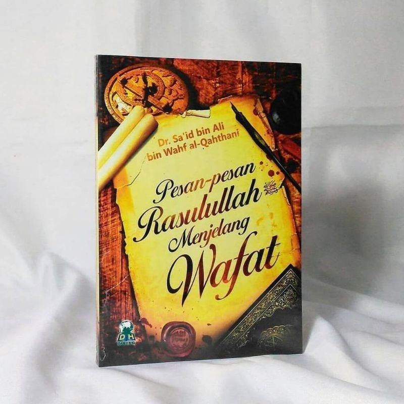 Pesan pesan Rasulullah menjelang wafat.