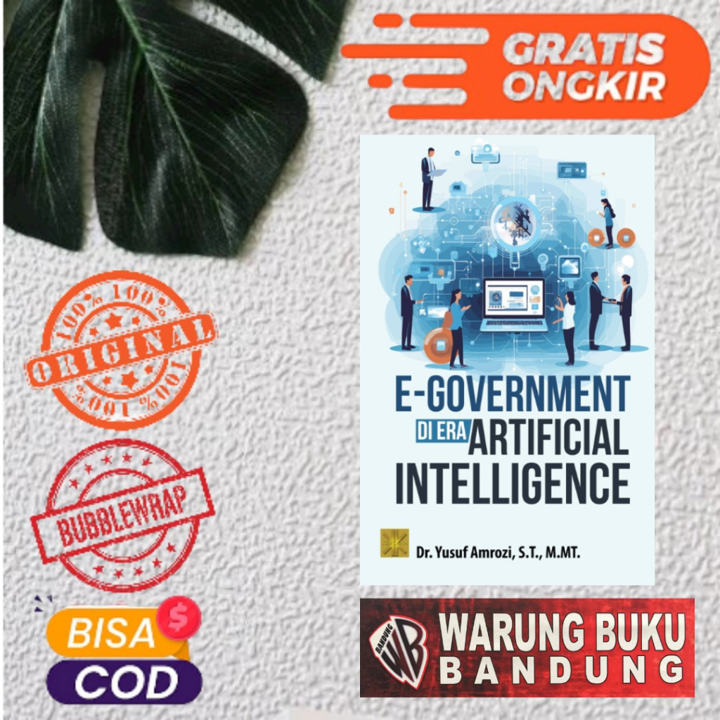 BUKU E-GOVERNMENT DI ERA ARTIFICIAL INTELLIGENCE - Dr. Yusuf Amrozi, S.T., M.MT.